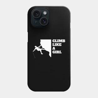 Climb Like A Girl Rock Climbing Mountain Climbing Rocks Phone Case