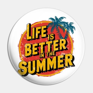 Life Is Better In The Summer Pin