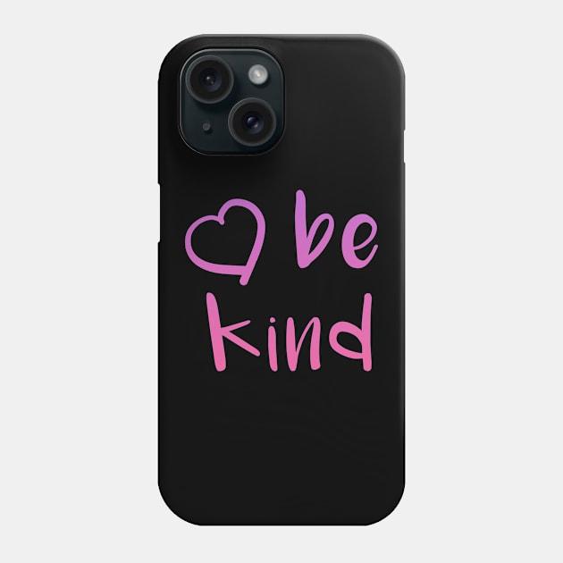 Be Kind For Women Inspirational Love and Kindness print Phone Case by BUBLTEES