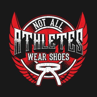 Not All Athletes Wear Shoes T-Shirt