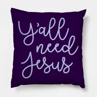 Y'all Need Jesus Funny Faith Pillow