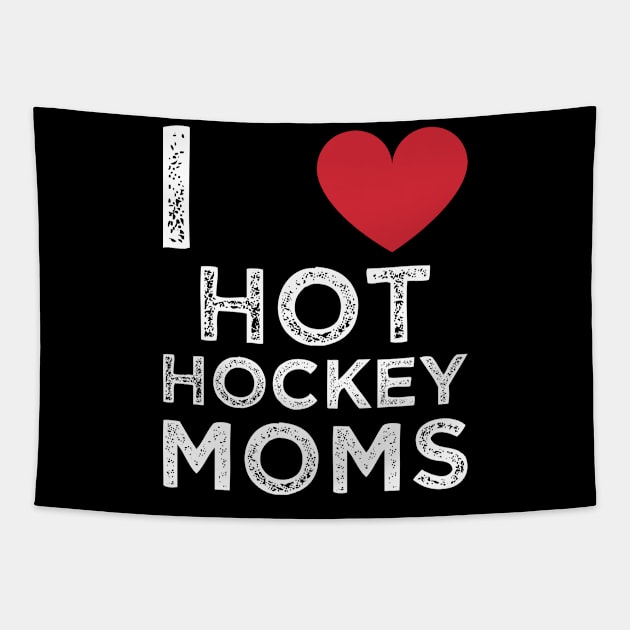 I Love Hot Hockey Moms Tapestry by Gtrx20