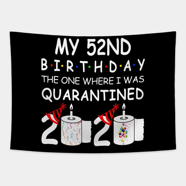 My 52nd Birthday The One Where I Was Quarantined 2020 Tapestry by Rinte