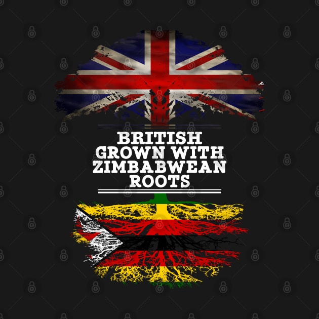 British Grown With Zimbabwean Roots - Gift for Zimbabwean With Roots From Zimbabwe by Country Flags