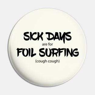 Sick Days are for Foil Surfing Pin