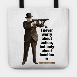 Winston Churchill  “I Like Things To Happen, And If They Don’t Happen, I Like To Make Them Happen” Tote