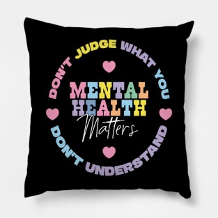 Mental Health Awareness Dont Judge Pillow