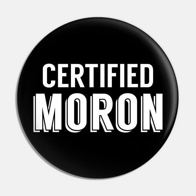 Certified Moron Pin by giovanniiiii