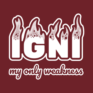 Igni - my only weakness T-Shirt