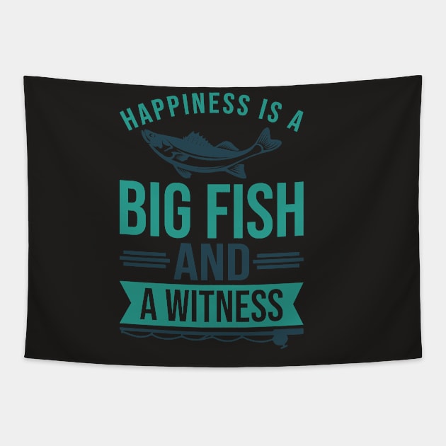 Happiness is A Big Fish & A Witness Shirt Funny Fishing Gift Tapestry by Master_of_shirts