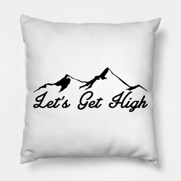 LET'S GET HIGH MOUNTAINS LETS SKIING HIKING OUTDOORS NATURE SKI HIKE CLIMB Pillow by heybert00