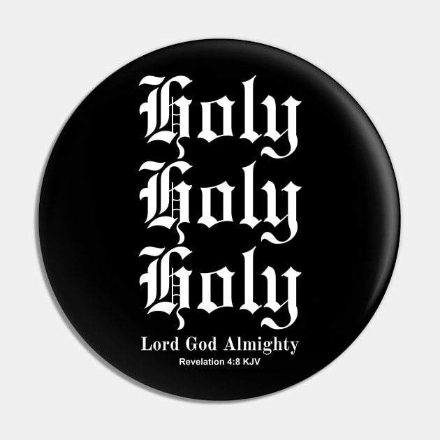 Holy Holy Holy Lord God Almighty, Revelation 4:8 KJV Pin by Jedidiah Sousa