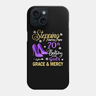 Stepping Into My 70th Birthday With God's Grace & Mercy Bday Phone Case