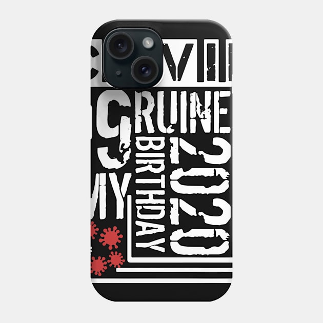 Covid 19 Ruined My Birthday - Coronavirus Ruined My Birthday Funny Gift Phone Case by AteezStore