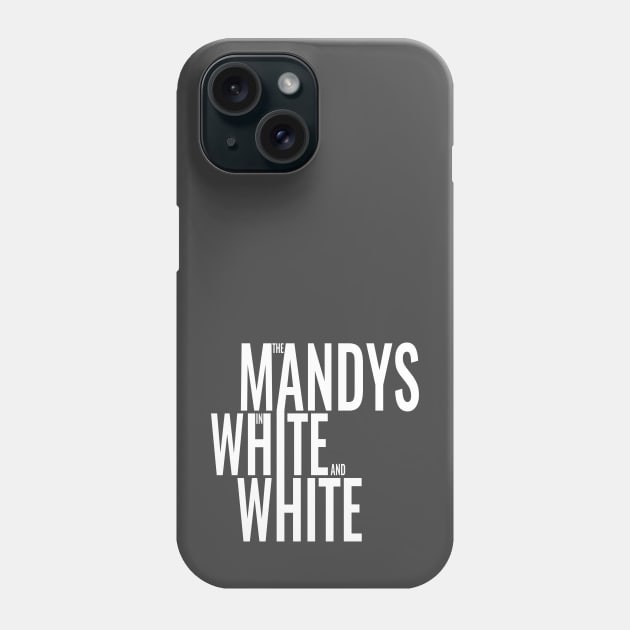 The Mandys in White and White Phone Case by TruStory FM