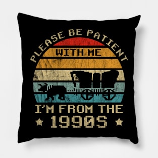 Please Be Patient With Me I'm From The 1900s Vintage Pillow