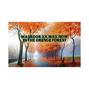 Masroor XX Max now in the orange forest. T-Shirt