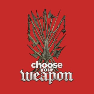 Choose your weapon T-Shirt