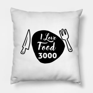 FOOD LOVER QUOTE I LOVE FOOD 3000 Pillow