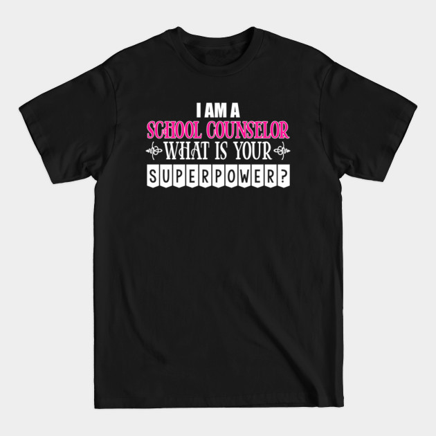 Discover I Am A School Counselor What's Your Superpower - School Counselor - T-Shirt