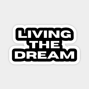 Living The Dream. Funny Saying Phrase Magnet