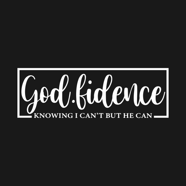 Godfidence Knowing I Can't But He Can by ArchmalDesign