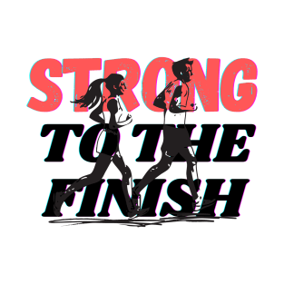 strong to the finish T-Shirt