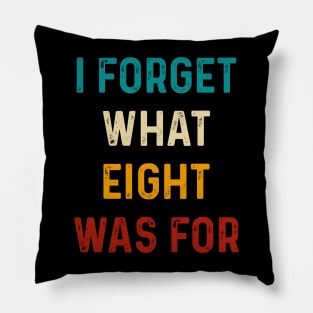 Violent femmes kiss off - Funny saying I forget what eight was for Pillow