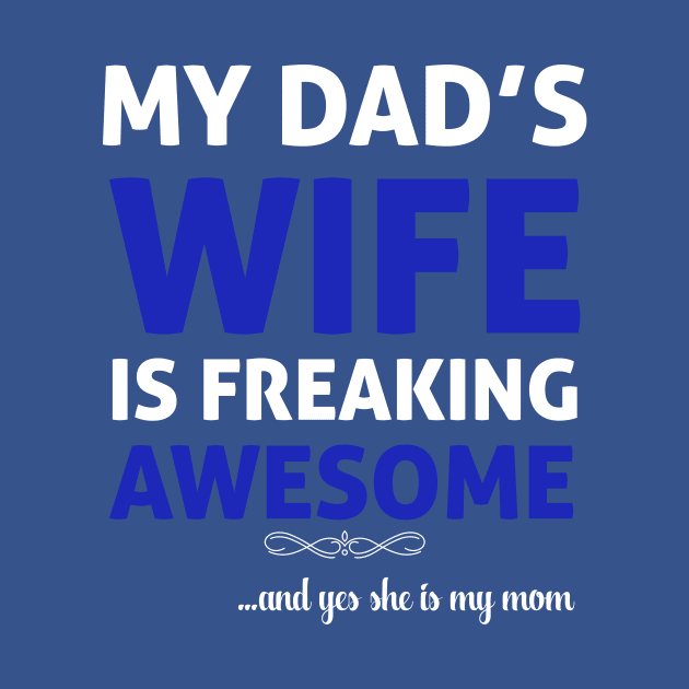 My Dad's Wife Is Freaking Awesome | Yes She Is My Mom by teegear