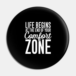 Life begins at the end of your comfort zone Pin