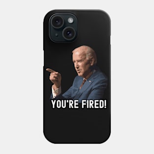 You're Fired Joe Biden Kamala Harris Vice President 46 2020 Phone Case