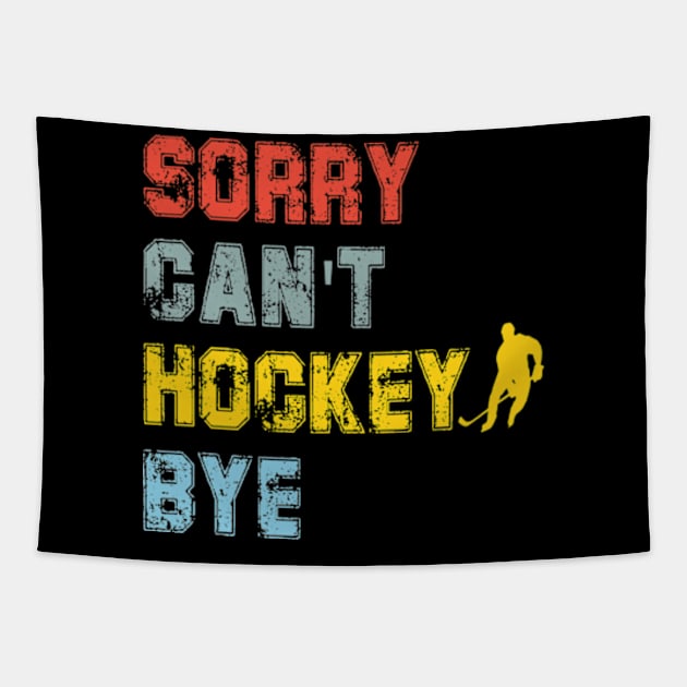 Funny Sorry Can't Hockey Bye Hockey Player Coach Team Tapestry by David Brown