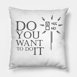 Do you want to do it Pillow