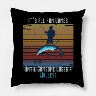 Fun Games Until Someone Loses Walleye Retro  Fisherman Fishing Dad Pillow