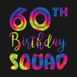 60 Year Old Birthday Squad Tie Dye 60th B-Day Group Friends T-Shirt