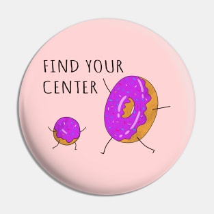 Find Your Center, Funny Donuts. Pin