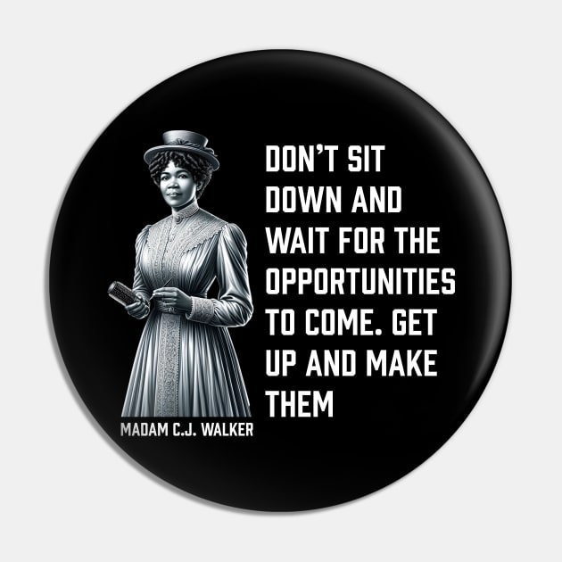 Madam C.J. Walker - Don’t for opportunities Pin by UrbanLifeApparel