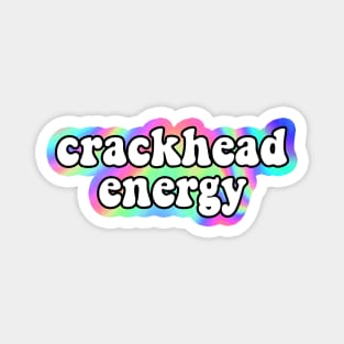 crackhead energy Magnet