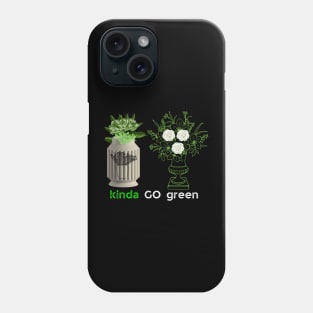 kinda go green t shirt Phone Case