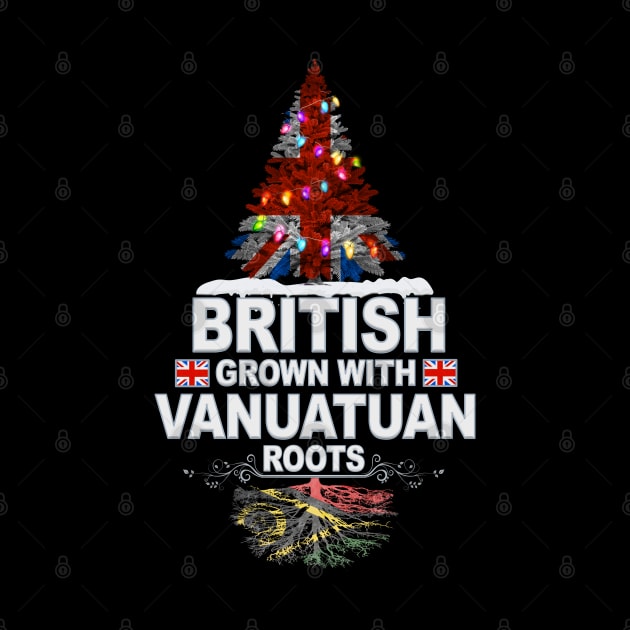 British Grown With Vanuatuan Roots - Gift for Vanuatuan With Roots From Vanuatu by Country Flags