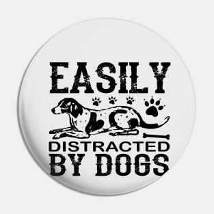 Easily Distracted By Dogs Pin