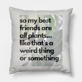 All my best friends are plants Pillow