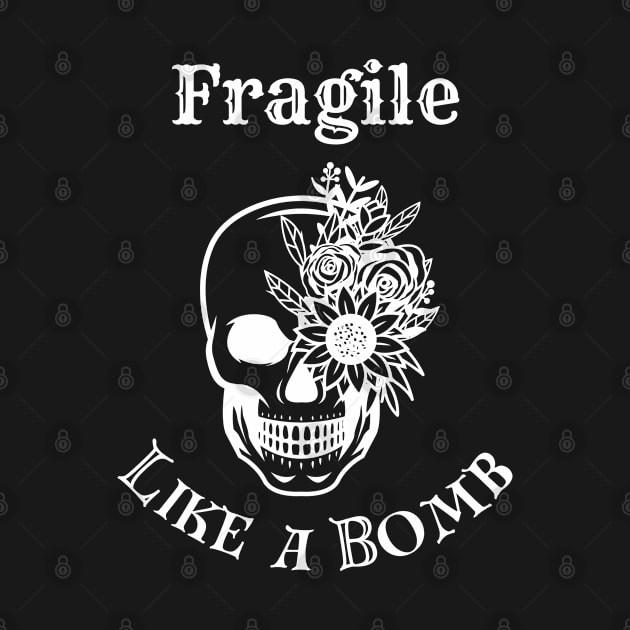 Fragile like a bomb skull design by Chambermuzic