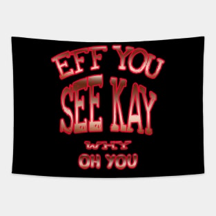 eff you see kay Tapestry