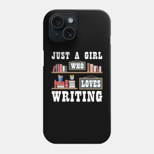 Just A Girl Who Loves Writing Novel Writer Book Author Lover Phone Case