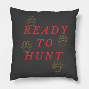 Ready to hunt Pillow