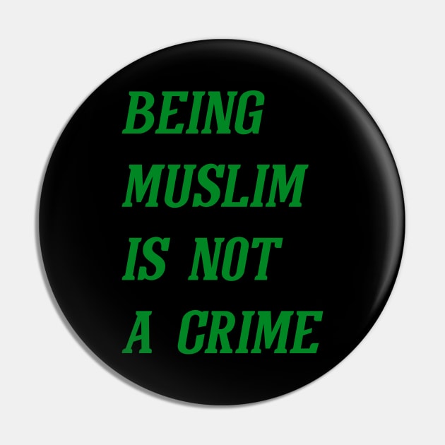 Being Muslim Is Not A Crime (Green) Pin by Graograman