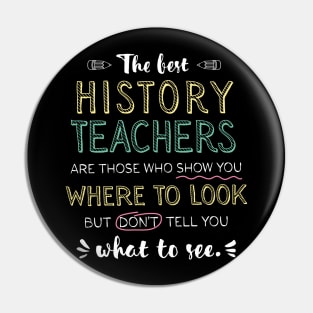 The best History Teachers Appreciation Gifts - Quote Show you where to look Pin