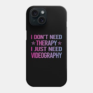 I Dont Need Therapy Videography Videographer Phone Case