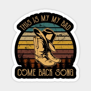 This is my my bad, come back song Hat & Boots Cowgirl Love Magnet